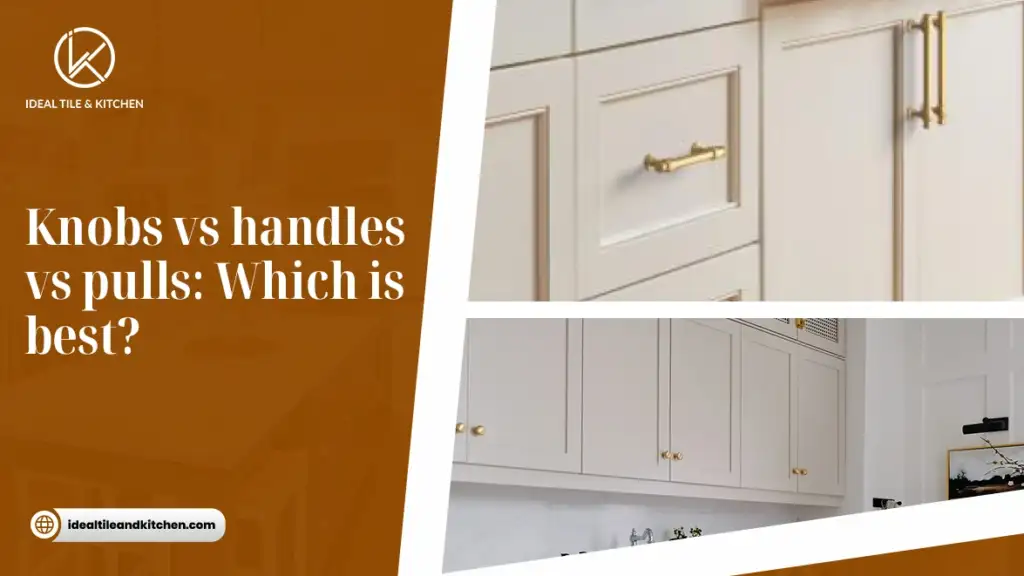 Knobs vs. Handles vs. Pulls: Which Is Best?